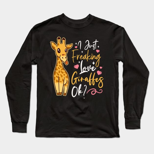 I Just Freaking Love Giraffes Ok Long Sleeve T-Shirt by eldridgejacqueline